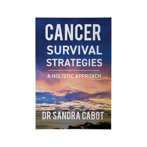 Cancer Survival Strategies: A holistic Approach by Dr Sandra Cabot